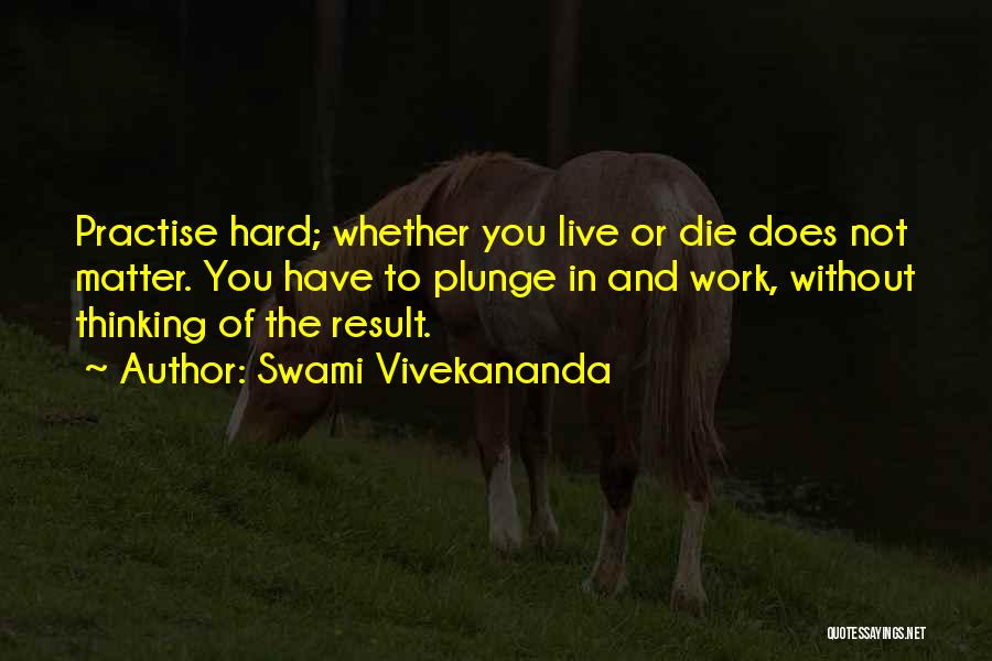 Work Until You Die Quotes By Swami Vivekananda