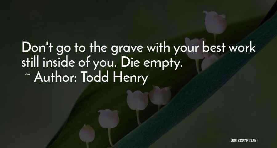 Work Until You Die Quotes By Todd Henry