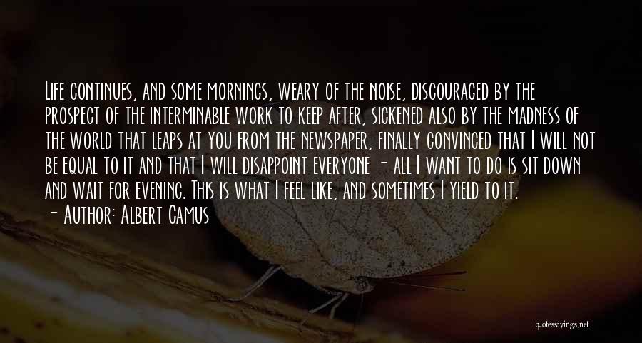 Work Weary Quotes By Albert Camus