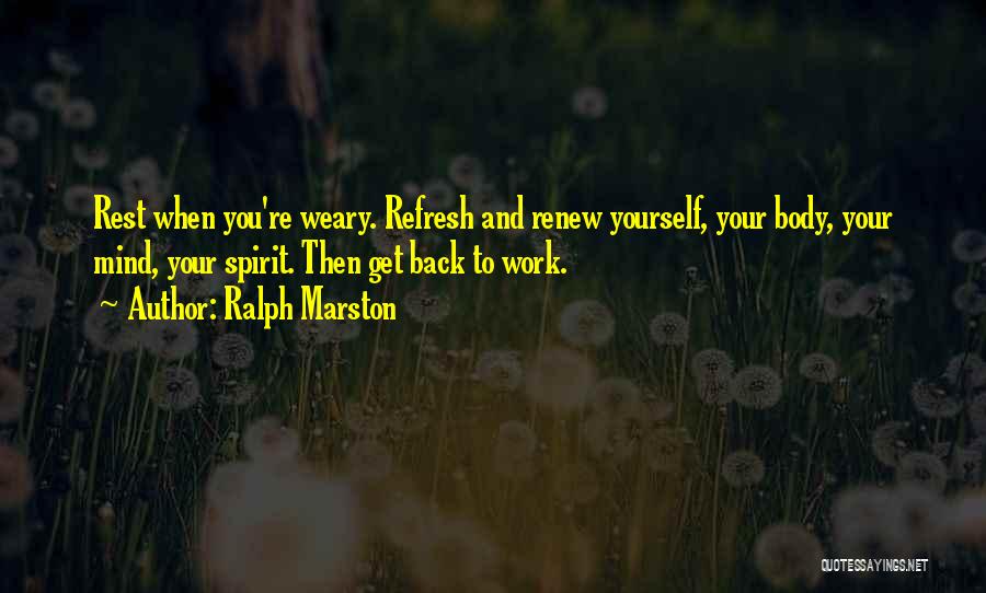 Work Weary Quotes By Ralph Marston