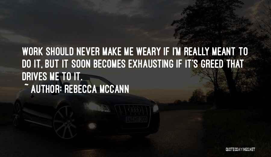 Work Weary Quotes By Rebecca McCann