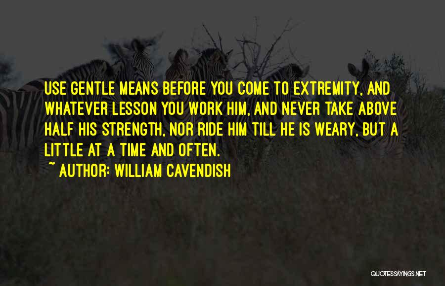 Work Weary Quotes By William Cavendish