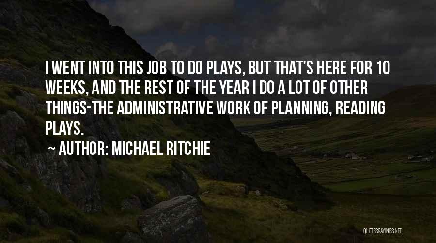 Work Weeks In A Year Quotes By Michael Ritchie