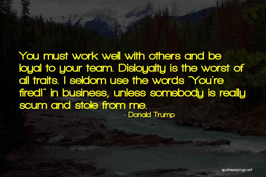 Work Well With Others Quotes By Donald Trump Work Well With Others Quotes By Donald Trump