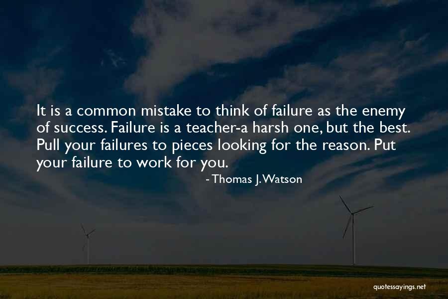 Work When No One Is Looking Quotes By Thomas J. Watson Work When No One Is Looking Quotes By Thomas J. Watson