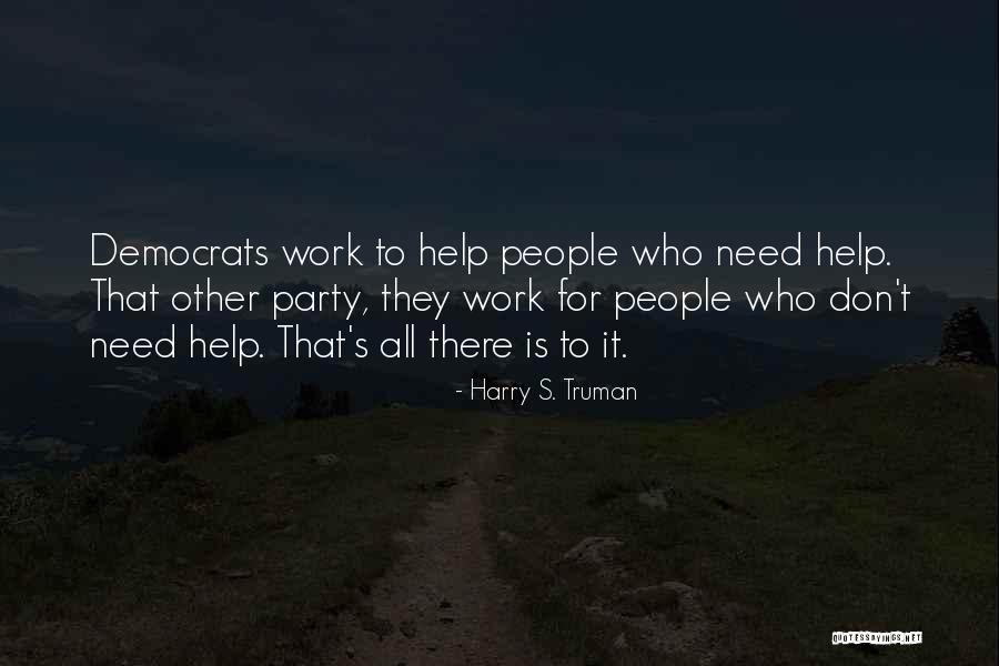 Work While They Party Quotes By Harry S. Truman Work While They Party Quotes By Harry S. Truman