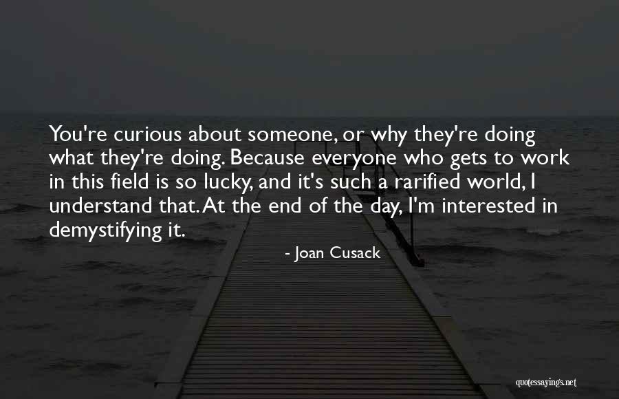 Work Why It Is Day Quotes By Joan Cusack Work Why It Is Day Quotes By Joan Cusack