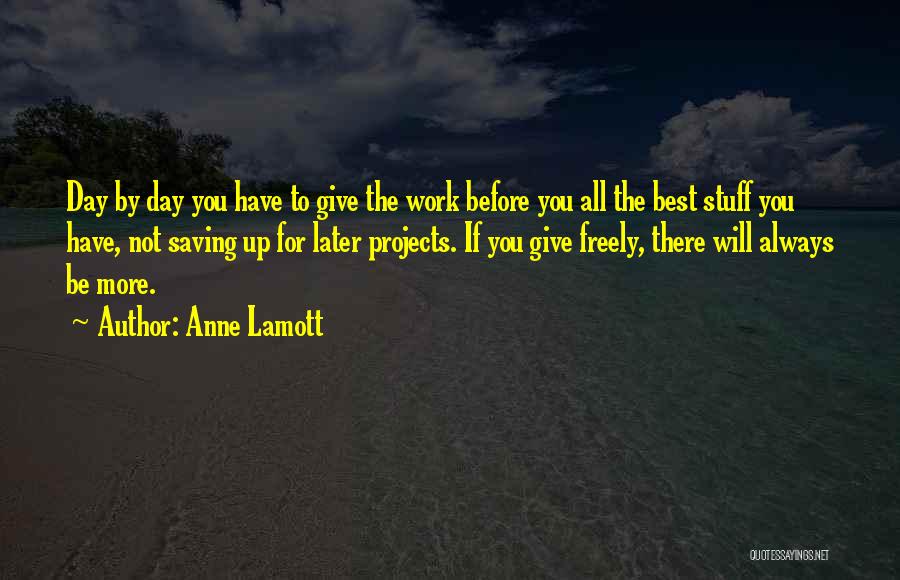 Work Will Always Be There Quotes By Anne Lamott