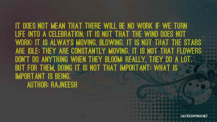 Work Will Always Be There Quotes By Rajneesh