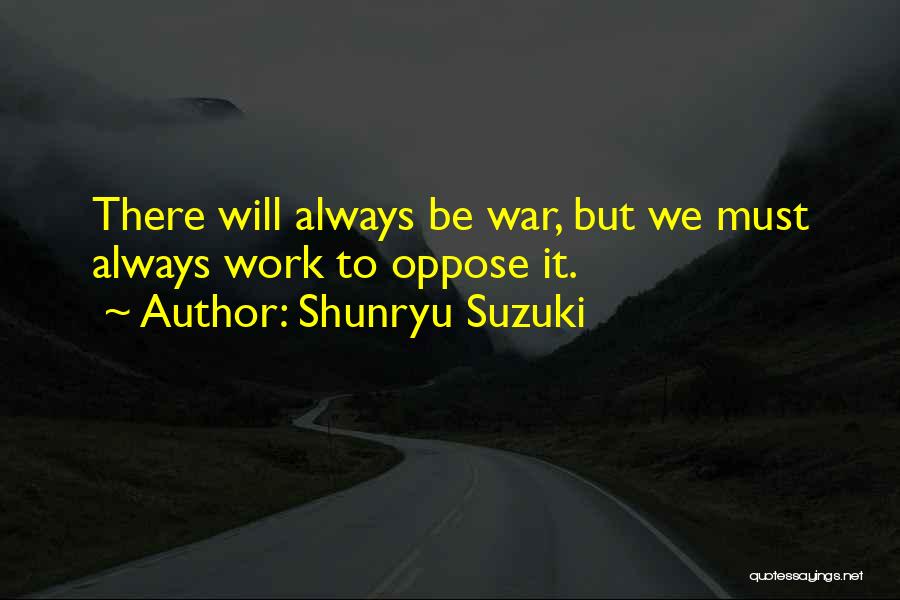 Work Will Always Be There Quotes By Shunryu Suzuki