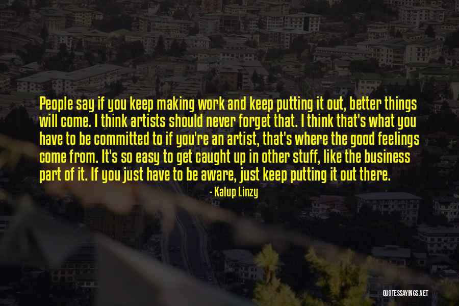 Work Will Get Better Quotes By Kalup Linzy