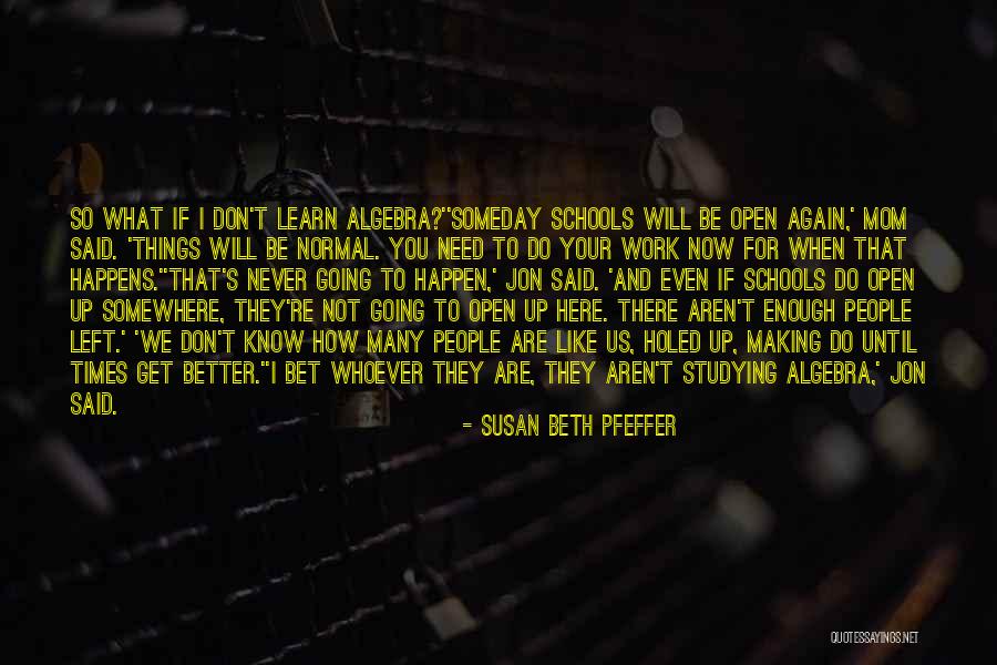 Work Will Get Better Quotes By Susan Beth Pfeffer