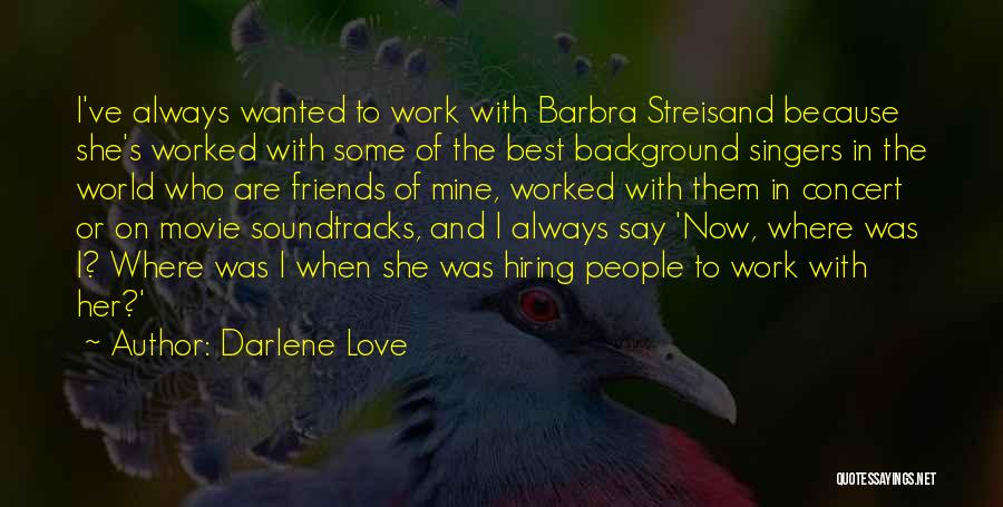 Work With The Best Quotes By Darlene Love