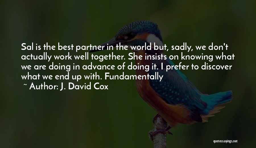 Work With The Best Quotes By J. David Cox
