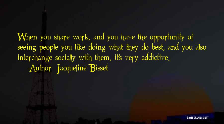 Work With The Best Quotes By Jacqueline Bisset
