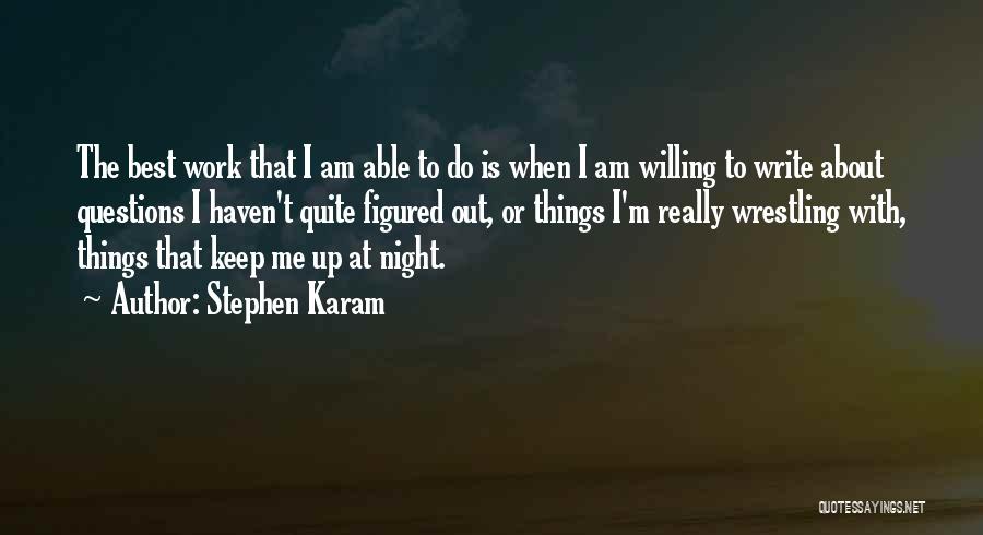 Work With The Best Quotes By Stephen Karam