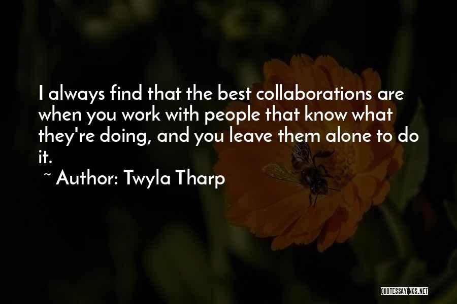 Work With The Best Quotes By Twyla Tharp