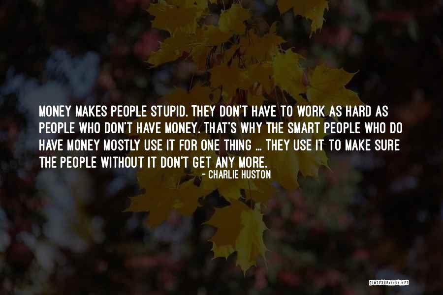 Work Without Money Quotes By Charlie Huston