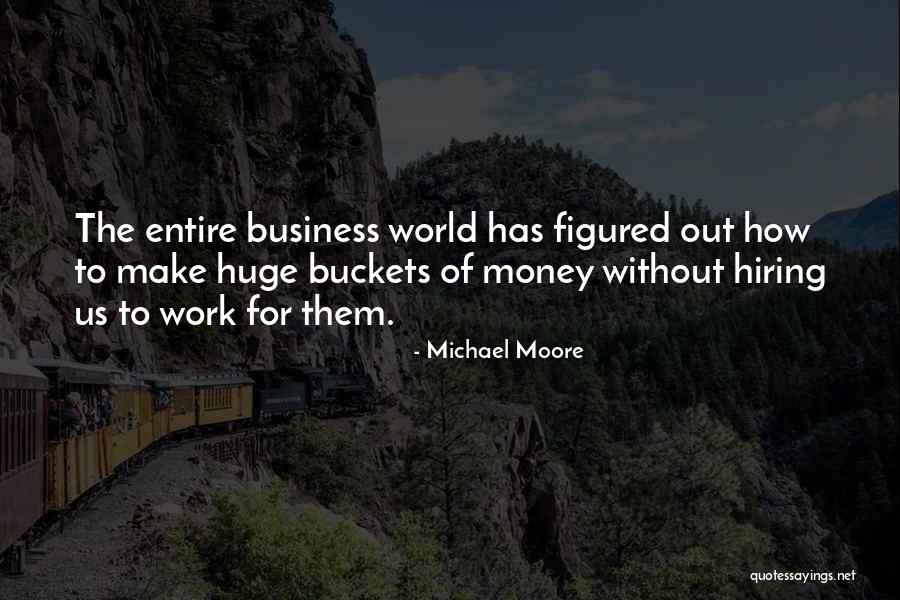 Work Without Money Quotes By Michael Moore