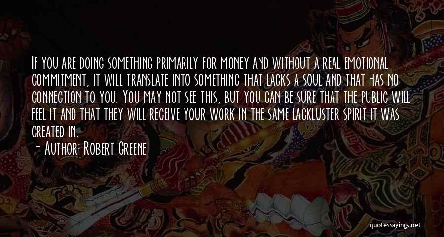 Work Without Money Quotes By Robert Greene