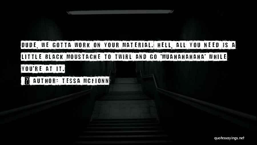 Work Work Quotes By Tessa McFionn