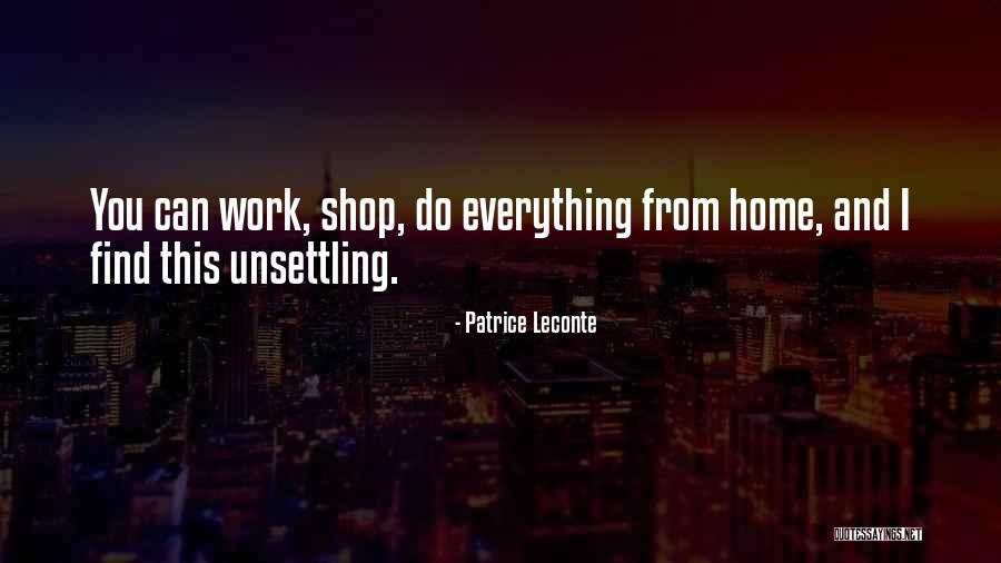 Work You Can Do From Home Quotes By Patrice Leconte Work You Can Do From Home Quotes By Patrice Leconte