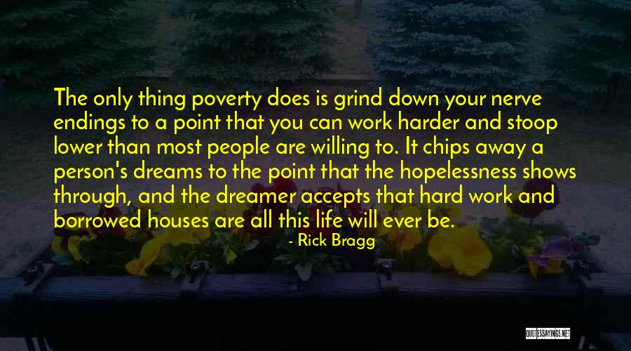 Work Your Life Away Quotes By Rick Bragg Work Your Life Away Quotes By Rick Bragg