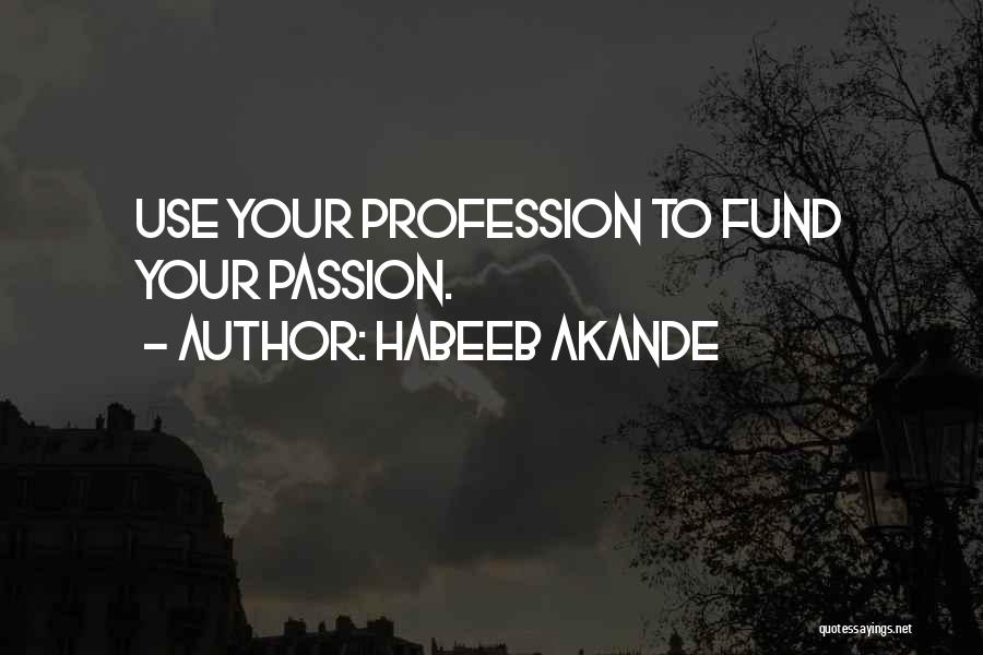 Work Your Passion Quotes By Habeeb Akande