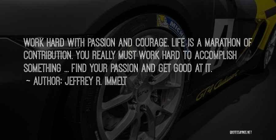 Work Your Passion Quotes By Jeffrey R. Immelt