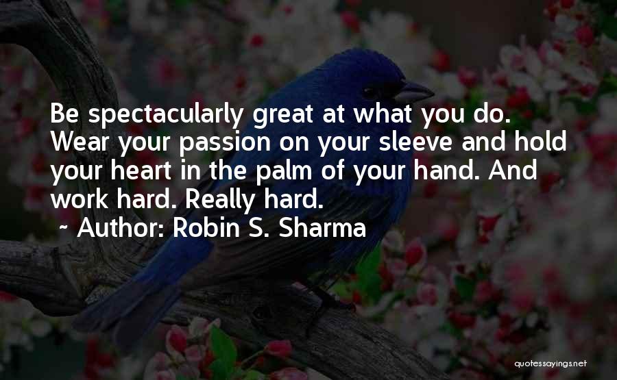 Work Your Passion Quotes By Robin S. Sharma