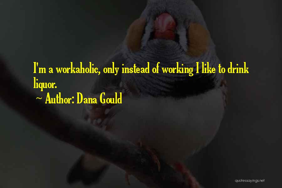 Workaholic Quotes By Dana Gould