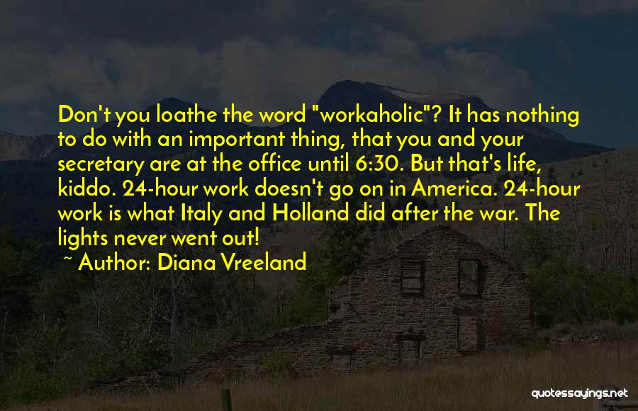 Workaholic Quotes By Diana Vreeland