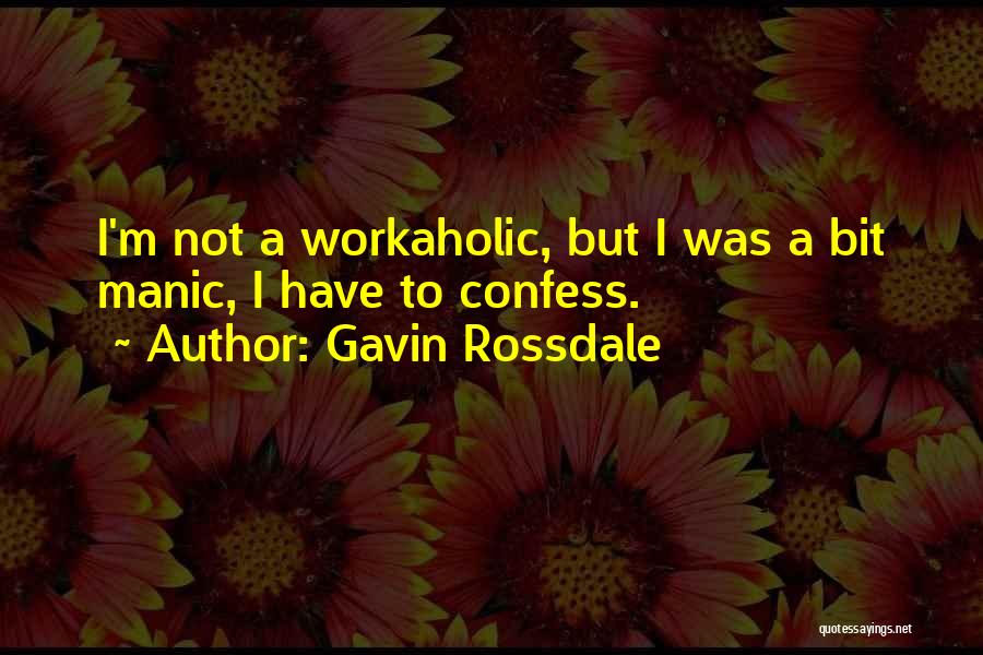 Workaholic Quotes By Gavin Rossdale