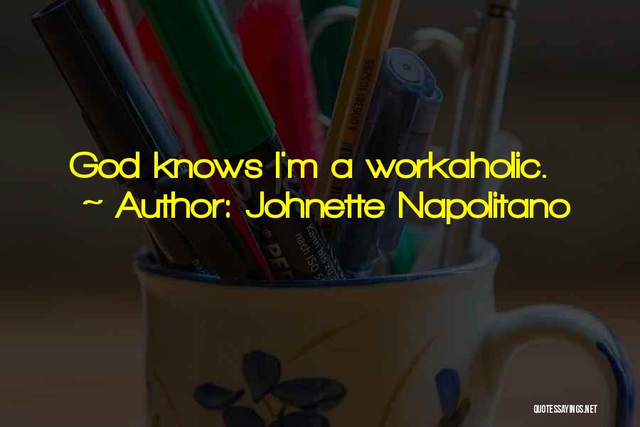 Workaholic Quotes By Johnette Napolitano