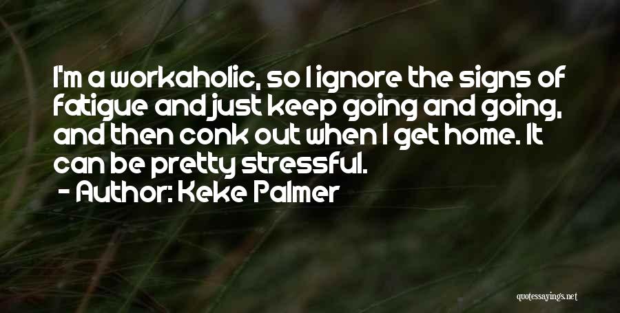 Workaholic Quotes By Keke Palmer