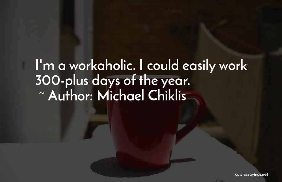 Workaholic Quotes By Michael Chiklis