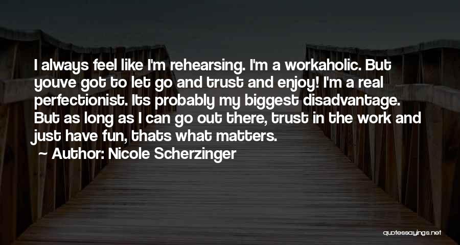 Workaholic Quotes By Nicole Scherzinger