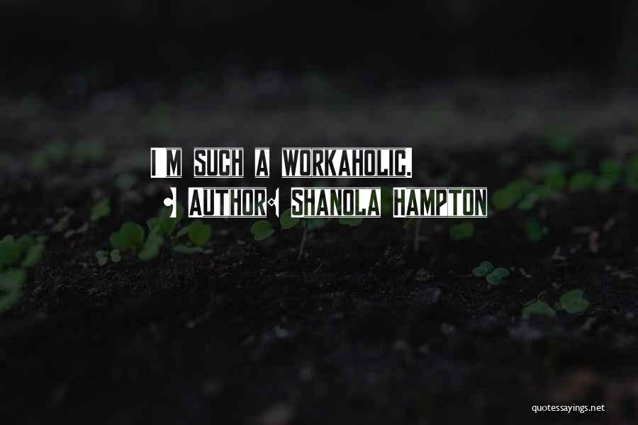 Workaholic Quotes By Shanola Hampton