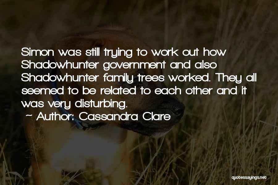 Worked Out Quotes By Cassandra Clare