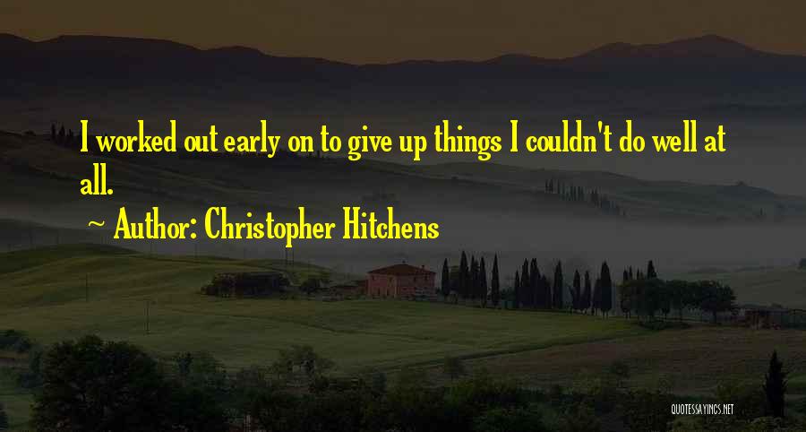 Worked Out Quotes By Christopher Hitchens