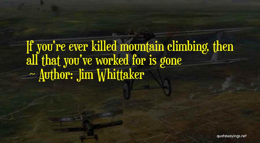 Worked Quotes By Jim Whittaker