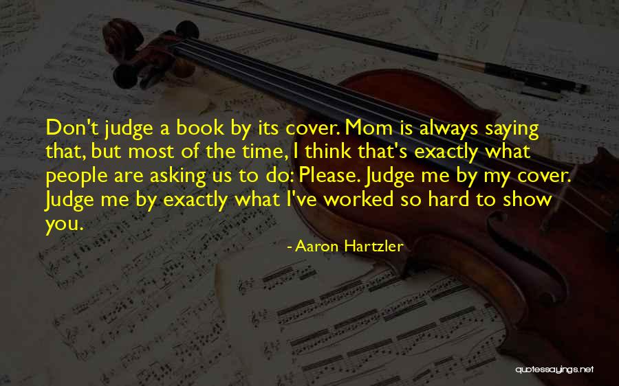 Worked So Hard Quotes By Aaron Hartzler Worked So Hard Quotes By Aaron Hartzler