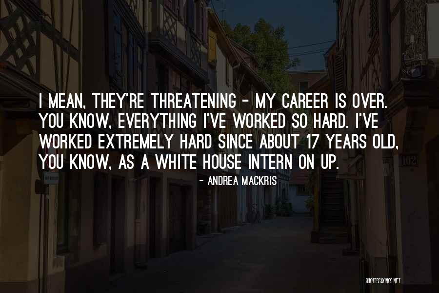 Worked So Hard Quotes By Andrea Mackris Worked So Hard Quotes By Andrea Mackris