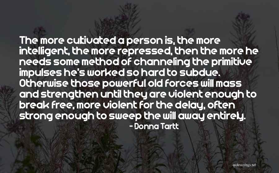 Worked So Hard Quotes By Donna Tartt Worked So Hard Quotes By Donna Tartt