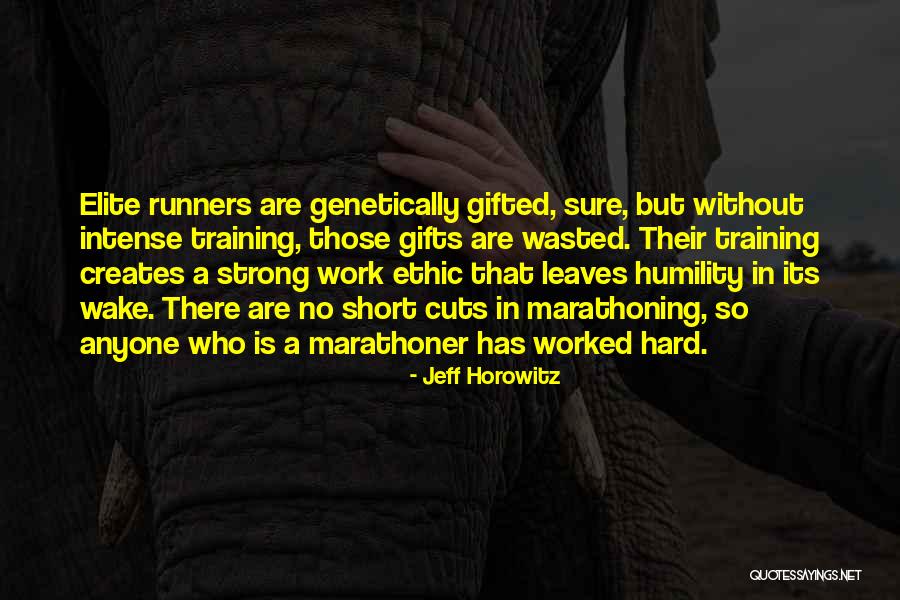 Worked So Hard Quotes By Jeff Horowitz Worked So Hard Quotes By Jeff Horowitz
