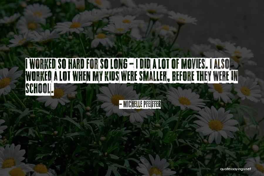 Worked So Hard Quotes By Michelle Pfeiffer Worked So Hard Quotes By Michelle Pfeiffer