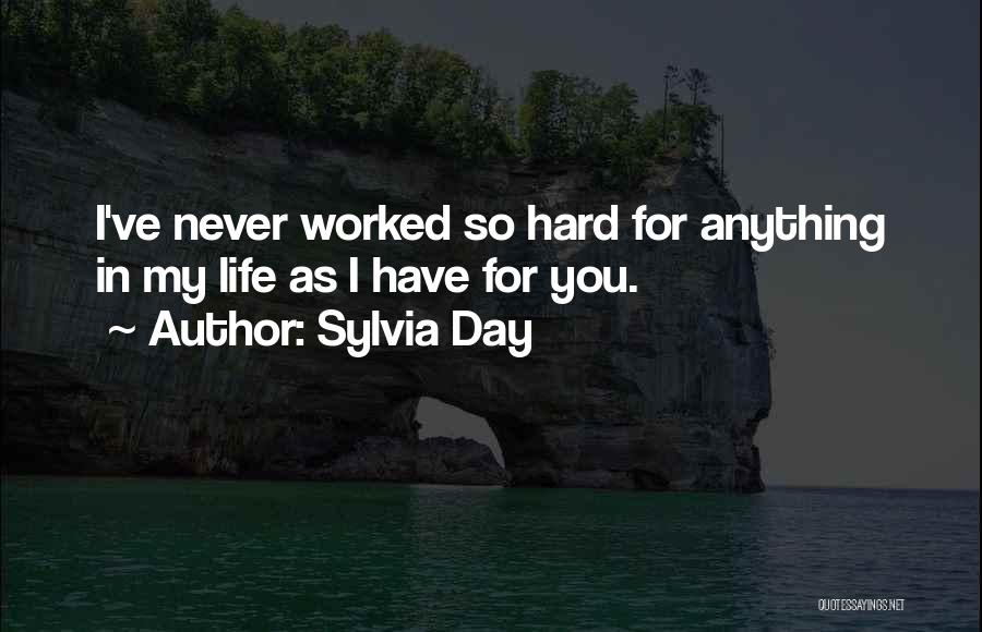 Worked So Hard Quotes By Sylvia Day