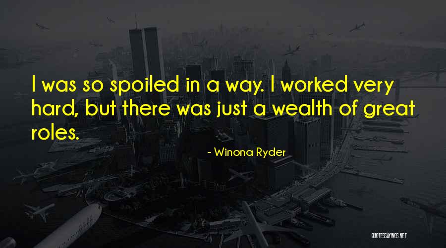 Worked So Hard Quotes By Winona Ryder Worked So Hard Quotes By Winona Ryder