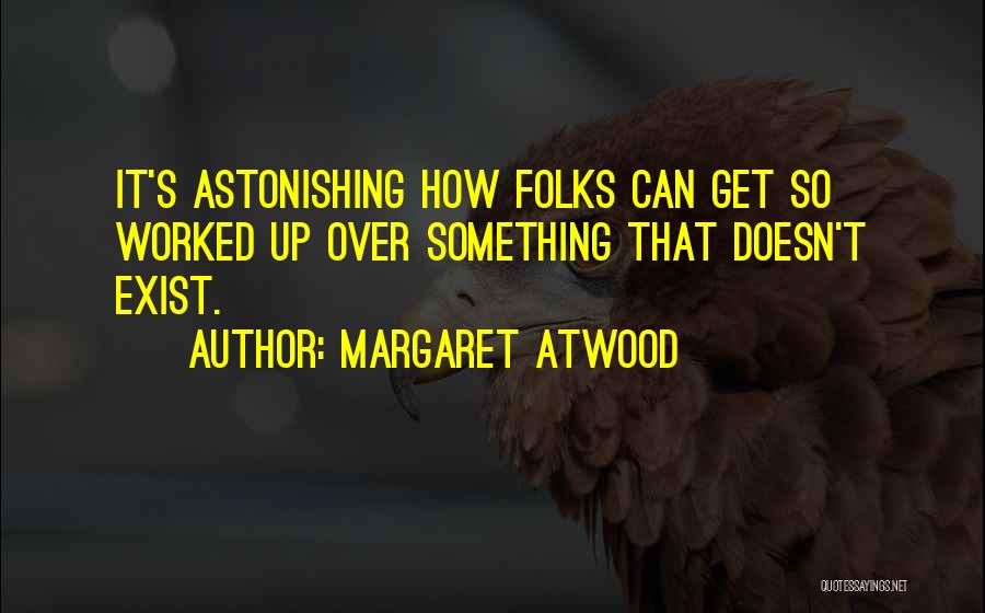 Worked Up Quotes By Margaret Atwood