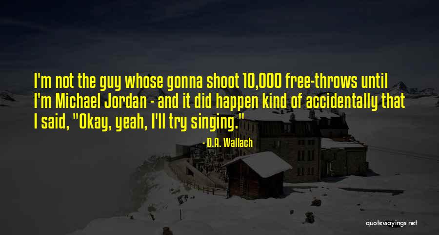 Workelte Quotes By D.A. Wallach Workelte Quotes By D.A. Wallach